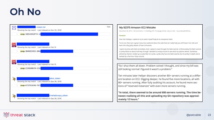 This slide, titled ‘Oh No’ has a screen shot of a github search for ‘xoxp’, and a few news articles about people who have leaked credentials to Github and have had their AWS accounts compromised