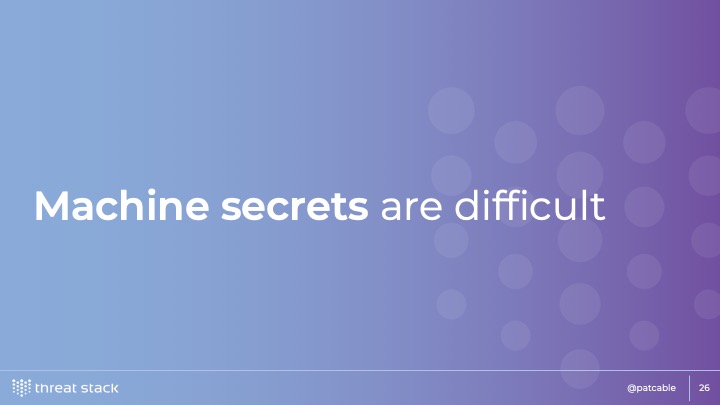 A slide with the words ‘Machine secrets are difficult’ on it, with a blue background
