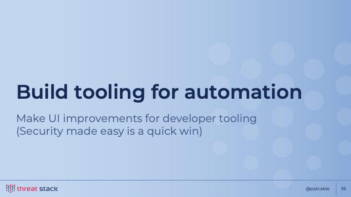 ‘Build tooling for automation: make UI improvements for developer tooling (Security made easy is a quick win)’ on a blue background