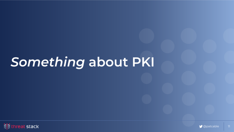 A blue slide with “Something about PKI” on it